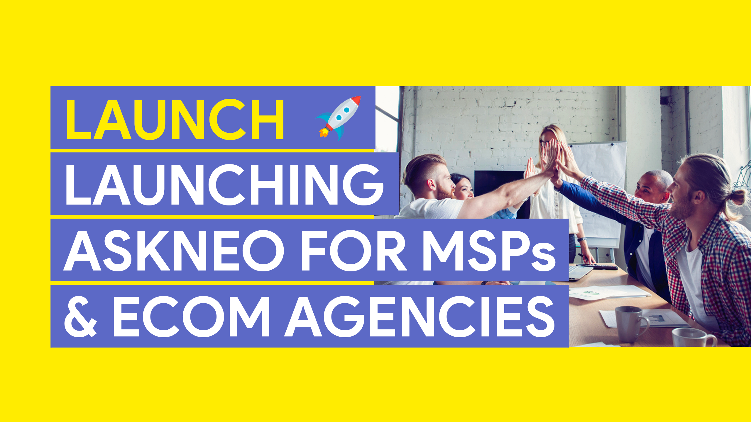 Launching AskNeo for MSPs and eCom Agencies