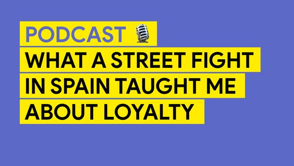 What a street fight in Spain taught me about loyalty