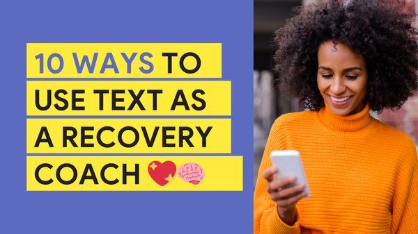 10 Ways to Use Text as a Recovery Coach