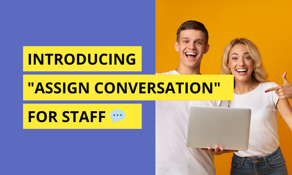 Introducing "Assign Conversation" for Staff 💬